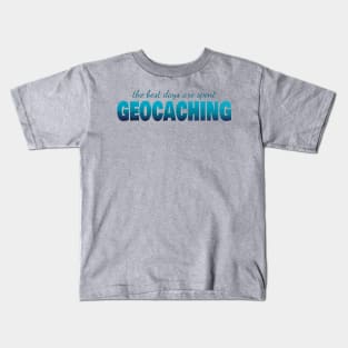 The best days are spent geocaching Kids T-Shirt